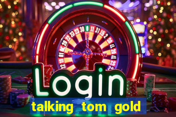 talking tom gold run 1.0 5.684 apk